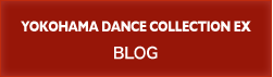 YOKOHAMA DANCE COLLECTION EX Blog