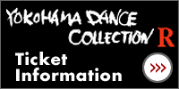 YOKOHAMA DANCE COLLECTION R Ticket Information